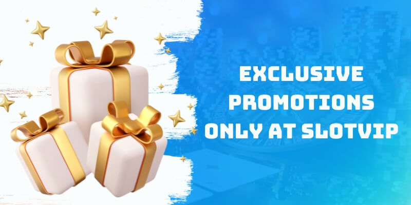 Exclusive Promotions Only at Slotvip