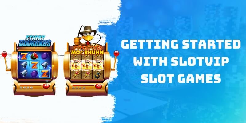 Getting Started with Slotvip