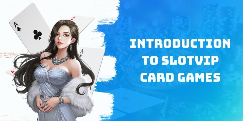 Introduction to Slotvip card games