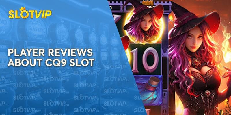 Player Reviews about CQ9 Slot