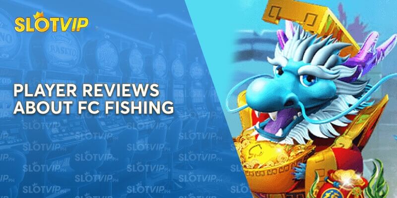 Player Reviews about FC Fishing