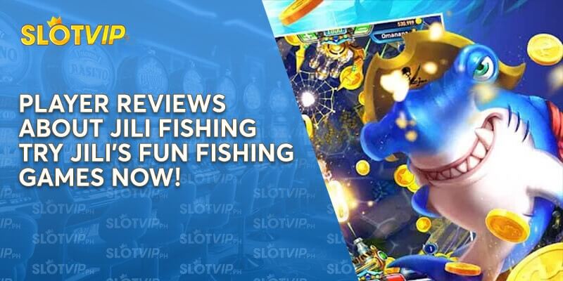 Player Reviews About JILI Fishing