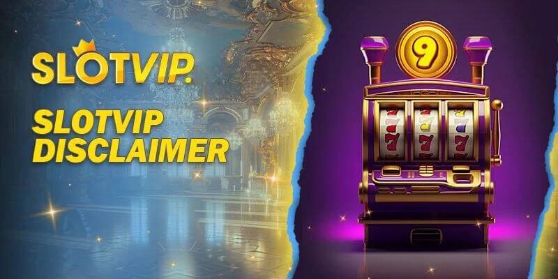 Slotvip Disclaimer