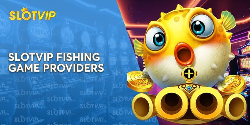 Slotvip Fishing Game Providers