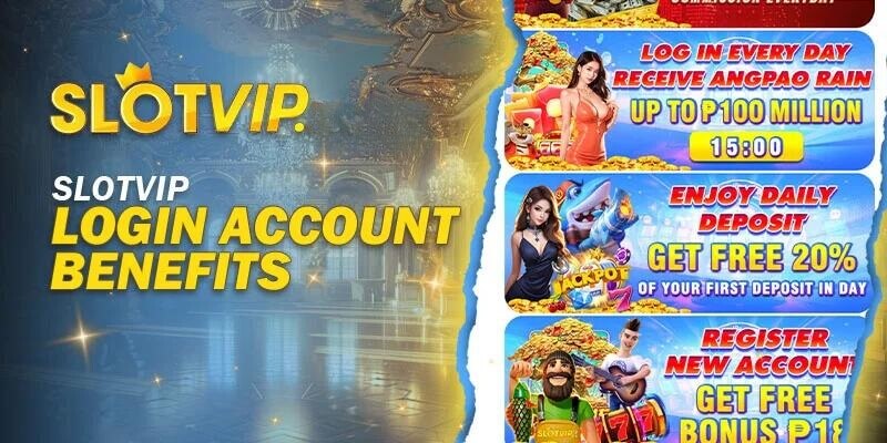 Slotvip Login Account Benefits