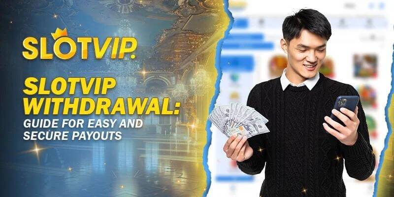 Slotvip Withdrawal Process