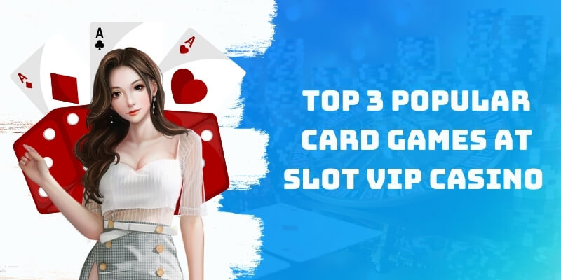 Card games at Slot Vip Casino 