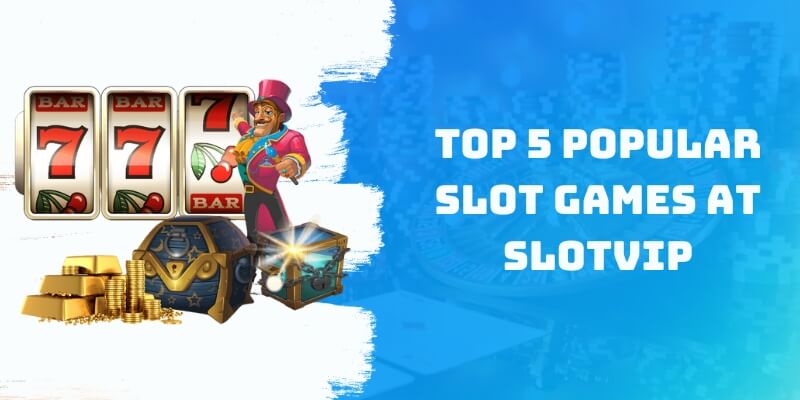 Slot Games at Slotvip