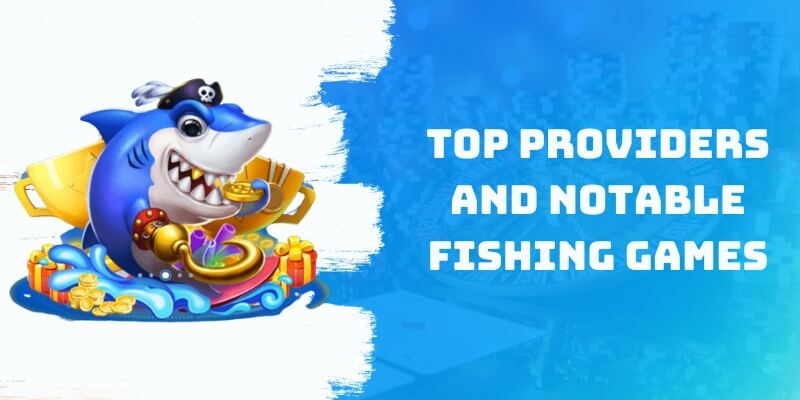 Top providers and notable Fishing games