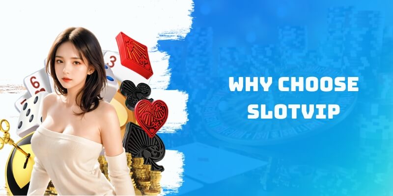 Why choose Slotvip?